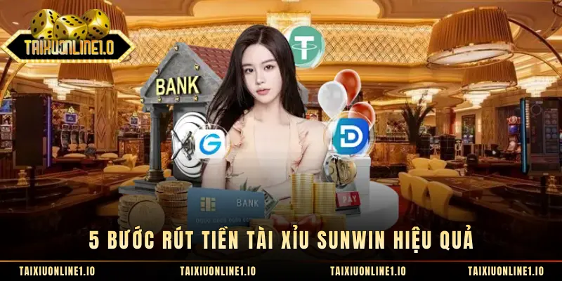 5 bước rút tiền tài xỉu Sunwin hiệu quả