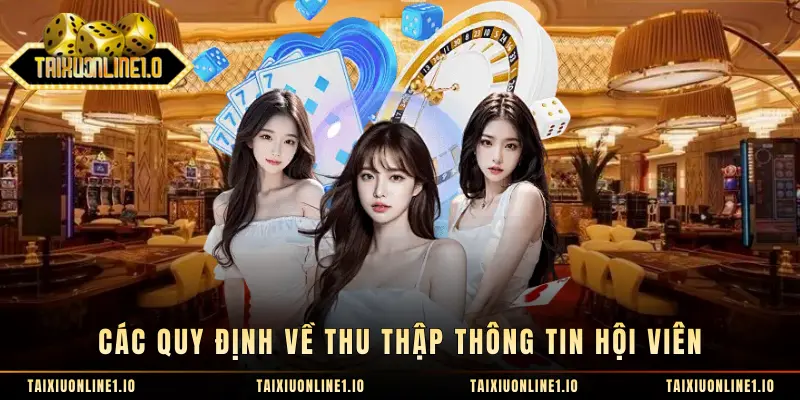 Các quy định về thu thập thông tin hội viên