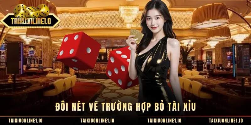 Đôi nét về trường hợp bỏ tài xỉu 