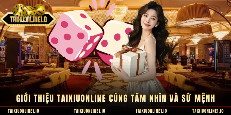 Giới thiệu Taixiuonline cùng tầm nhìn và sứ mệnh