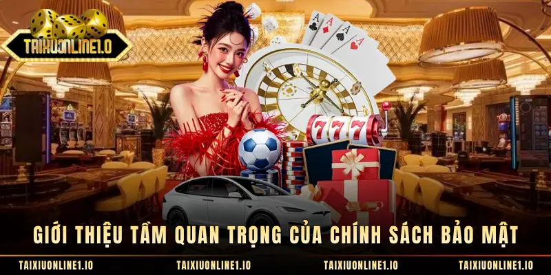 Giới thiệu tầm quan trọng của chính sách bảo mật