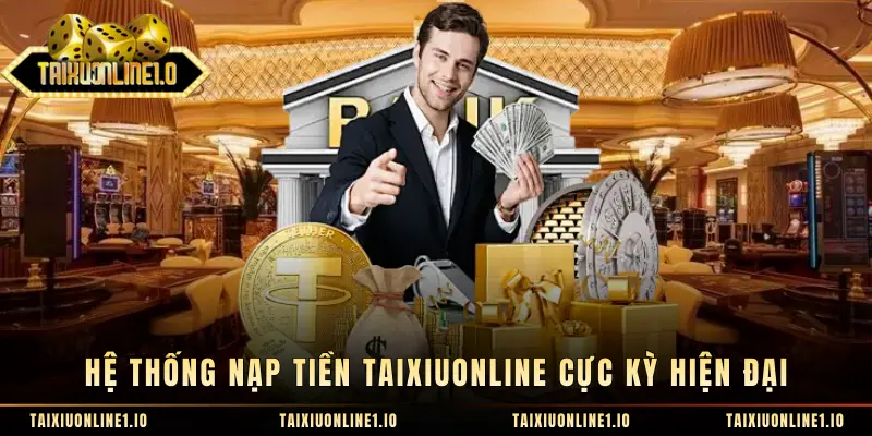 Hệ thống nạp tiền Taixiuonline cực kỳ hiện đại