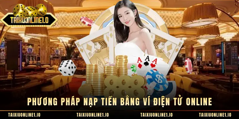 Phương pháp nạp tiền bằng ví điện tử online