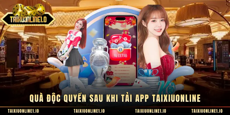 Quà độc quyền sau khi tải app TAIXIUONLINE