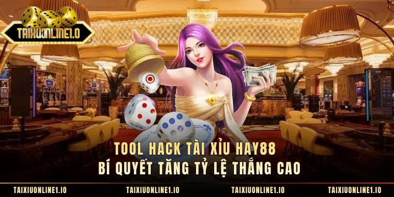 Tool Hack Tài Xỉu Hay88 - Bí Quyết Tăng Tỷ Lệ Thắng Cao